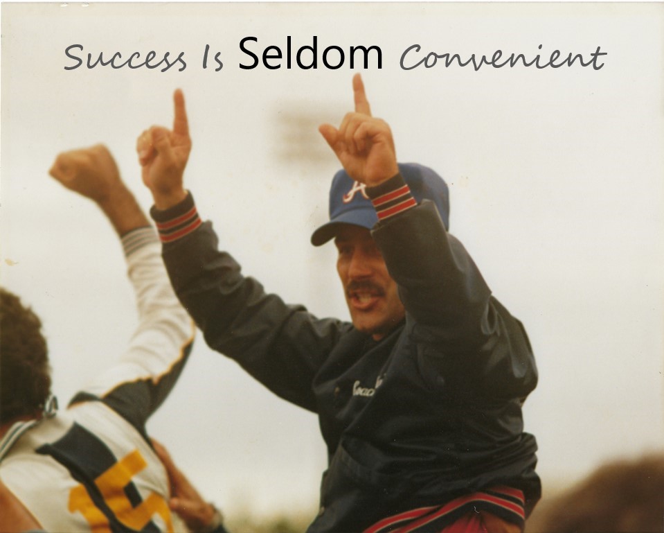 Success Is Seldom Convenient