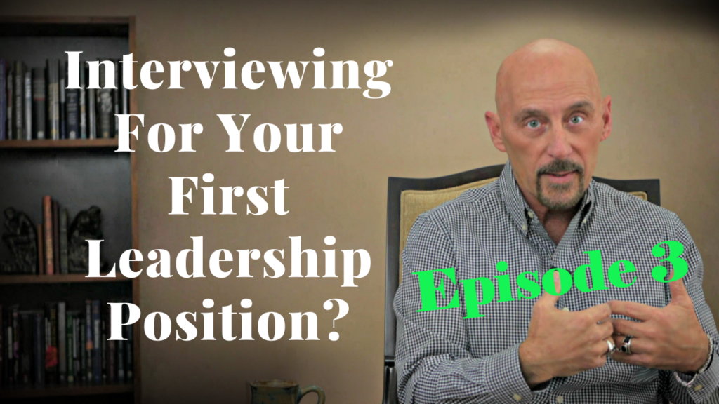Interviewing For Your First Leadership Position, Episode 3