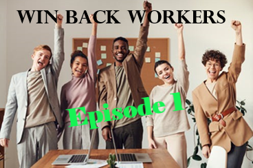 Win Back Workers, Episode 1