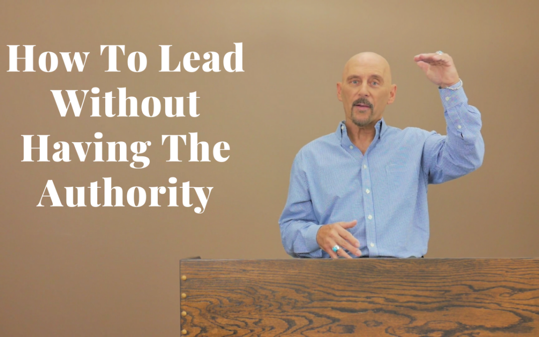 How To Lead Without Having The Authority