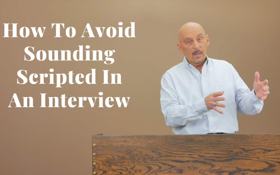 How To Avoid Sounding Scripted In Interviews