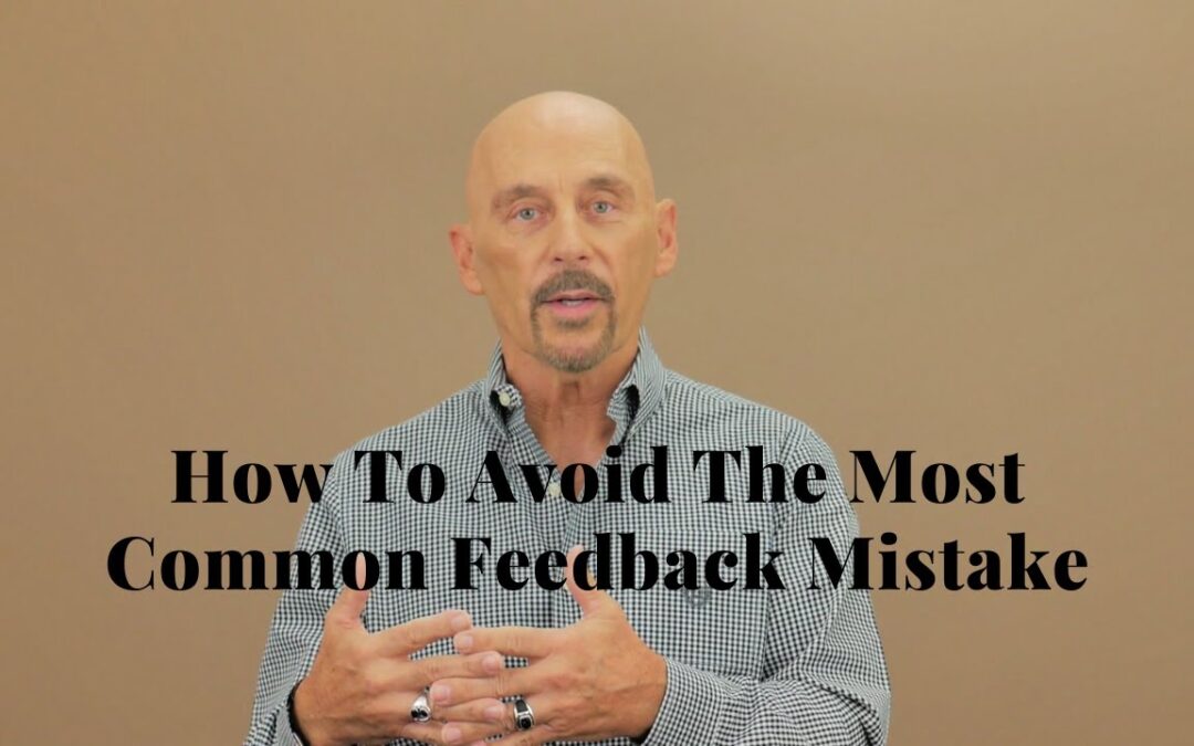 How To Avoid The Most Common Feedback Mistake